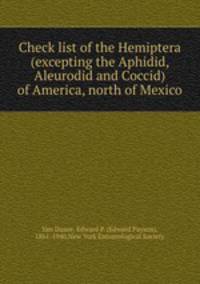 Check list of the Hemiptera (excepting the Aphidid, Aleurodid and Coccid) of America, north of Mexico