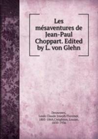 Les mesaventures de Jean-Paul Choppart. Edited by L. von Glehn