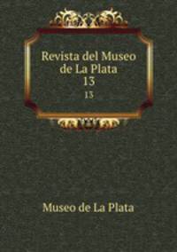 Revista del Museo de La Plata. 13
