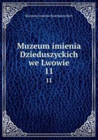 Muzeum imienia Dzieduszyckich we Lwowie. 11