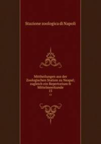 Mittheilungen aus der Zoologischen Station zu Neapal; zugleich ein Repertorium fr Mittelmeerkunde. 15