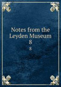 Notes from the Leyden Museum. 8