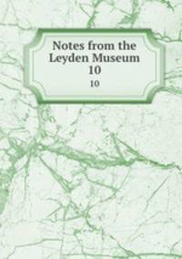 Notes from the Leyden Museum. 10