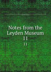 Notes from the Leyden Museum. 11