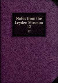 Notes from the Leyden Museum. 12