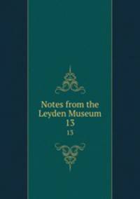 Notes from the Leyden Museum. 13