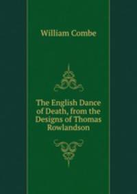 The English Dance of Death, from the Designs of Thomas Rowlandson