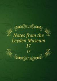 Notes from the Leyden Museum. 17