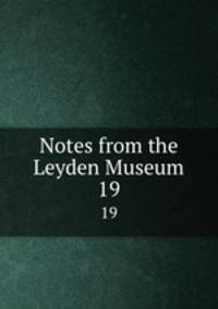 Notes from the Leyden Museum. 19