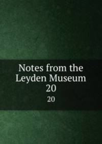 Notes from the Leyden Museum. 20