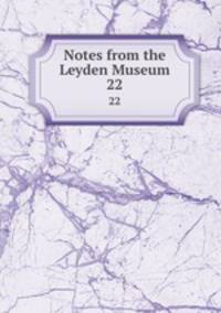 Notes from the Leyden Museum. 22