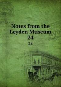Notes from the Leyden Museum. 24