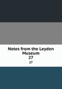 Notes from the Leyden Museum. 27