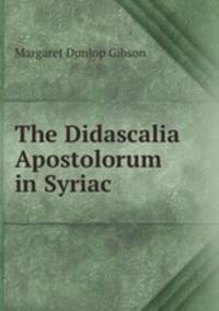 The Didascalia Apostolorum in Syriac