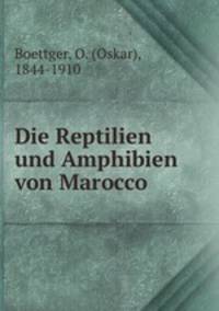 Die Reptilien und Amphibien von Marocco