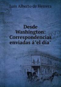 Desde Washington: Correspondencias enviadas "el da"
