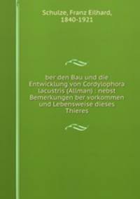 ber den Bau und die Entwicklung von Cordylophora lacustris (Allman) : nebst Bemerkungen ber vorkommen und Lebensweise dieses Thieres