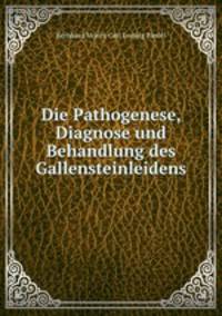 Die Pathogenese, Diagnose und Behandlung des Gallensteinleidens