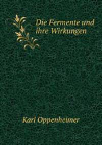 Die Fermente und ihre Wirkungen