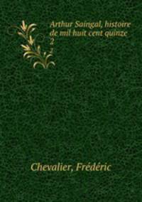 Arthur Saingal, histoire de mil huit cent quinze. 2