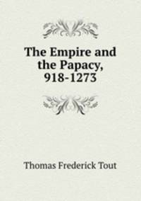 The Empire and the Papacy, 918-1273