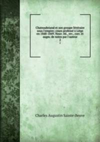 Chateaubriand et son groupe litteraire sous l