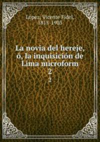 La novia del hereje, , la inquisicin de Lima microform. 2