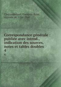 Correspondance generale : publiee avec introd., indication des sources, notes et tables doubles