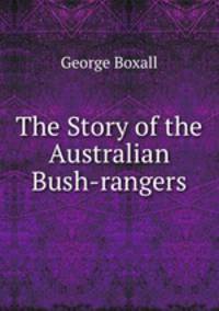 The Story of the Australian Bush-rangers