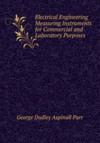 Electrical Engineering Measuring Instruments for Commercial and Laboratory Purposes
