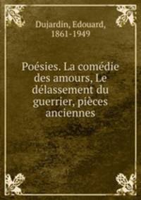 Posies. La comdie des amours, Le dlassement du guerrier, pices anciennes