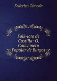 Folk-lore de Castilla: O, Cancionero Popular de Burgos