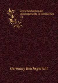 Entscheidungen des Reichsgerichts in Zivilsachen. 51
