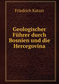 Geologischer Fuhrer durch Bosnien und die Hercegovina