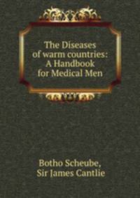 The Diseases of warm countries: A Handbook for Medical Men