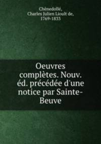 Oeuvres completes. Nouv. ed. precedee d