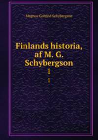 Finlands historia, af M. G. Schybergson. 1