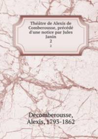 Theatre de Alexis de Comberousse, precede d