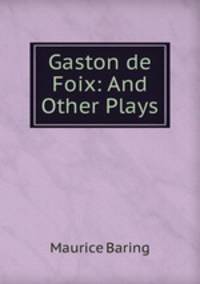 Gaston de Foix: And Other Plays