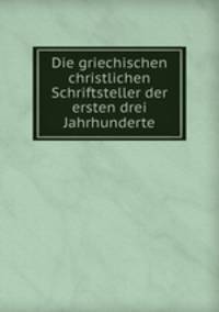 Die griechischen christlichen Schriftsteller der ersten drei Jahrhunderte. Band 4