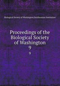 Proceedings of the Biological Society of Washington. 9