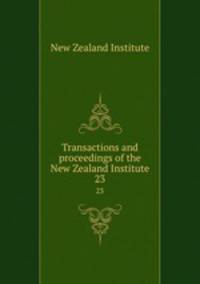 Transactions and proceedings of the New Zealand Institute. 23