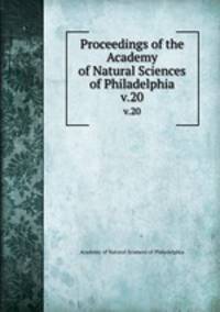 Proceedings of the Academy of Natural Sciences of Philadelphia. v.20