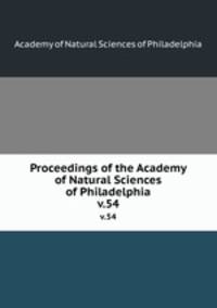 Proceedings of the Academy of Natural Sciences of Philadelphia. v.54