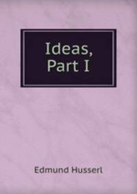 Ideas pertaining to a pure phenomenology and to a phenomenological philosophy. Book 1
