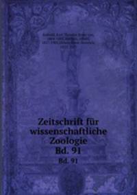 Zeitschrift fr wissenschaftliche Zoologie. Bd. 91