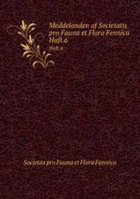 Meddelanden af Societatis pro Fauna et Flora Fennica. Haft.6