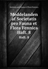 Meddelanden af Societatis pro Fauna et Flora Fennica. Haft. 8