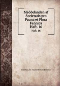 Meddelanden af Societatis pro Fauna et Flora Fennica. Haft. 16