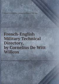 French-English Military Technical Directory, by Cornelius De Witt Willcox